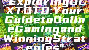 "Exploring OLXTOTO: Your Guide to Online Gaming and Winning Strategies"