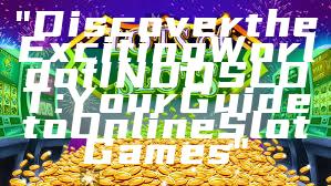 "Discover the Exciting World of INDOSLOT: Your Guide to Online Slot Games"