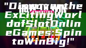 "Discover the Exciting World of Slot Online Games: Spin to Win Big!"