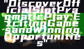 "Discover Official Slot Pragmatic Play: Exciting Games and Winning Opportunities"