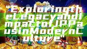 "Exploring the Legacy and Impact of JP Paus in Modern Culture"