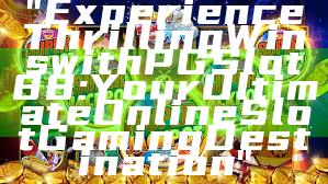 "Experience Thrilling Wins with PGSlot88: Your Ultimate Online Slot Gaming Destination"