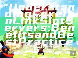 "Understanding Foreign Link Slot Servers: Benefits and Best Practices"