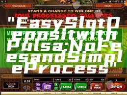 "Easy Slot Deposit with Pulsa: No Fees and Simple Process"