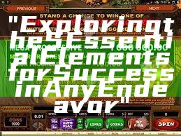 "Exploring the 5 Essential Elements for Success in Any Endeavor"