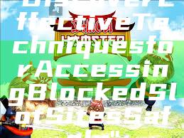 "Discover Effective Techniques for Accessing Blocked Slot Sites Safely"