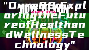 "Oura 88: Exploring the Future of Health and Wellness Technology"