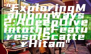 "Exploring Mahjong Ways 2: A Deep Dive into the Features of Scatter Hitam"