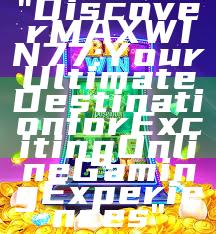 "Discover MAXWIN77: Your Ultimate Destination for Exciting Online Gaming Experiences"
