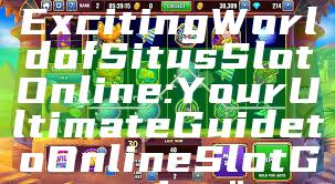 "Discover the Exciting World of Situs Slot Online: Your Ultimate Guide to Online Slot Gaming"