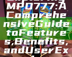 Exploring MPO777: A Comprehensive Guide to Features, Benefits, and User Experience