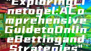"Exploring Linetogel: A Comprehensive Guide to Online Betting and Strategies"