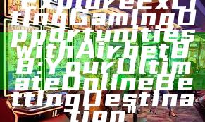 "Explore Exciting Gaming Opportunities with Airbet88: Your Ultimate Online Betting Destination"