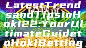 "Discover the Latest Trends and Tips in Hoki22: Your Ultimate Guide to Hoki Betting"