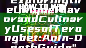 "Exploring the Unique Flavor and Culinary Uses of Terongbet: An In-Depth Guide"